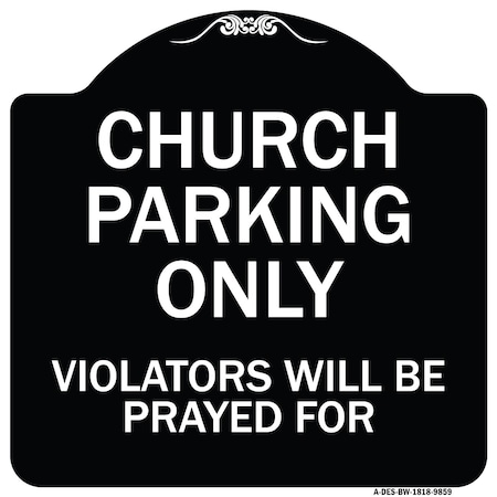 Signmission Designer Series-Church Parking Only Violators Will Be Prayed For, 18" x 18", BW-1818-9859 A-DES-BW-1818-9859